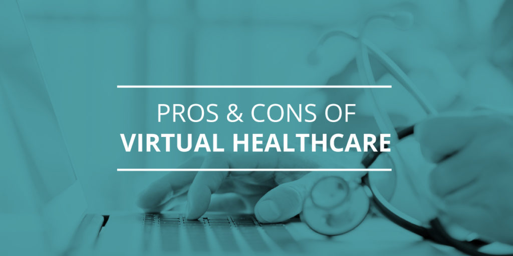 Virtual Healthcare (Telemedicine) and You 